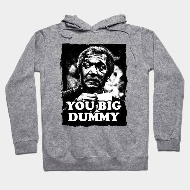 You Big Dummy - Sanford and Sons Hoodie by The Lamante Quote